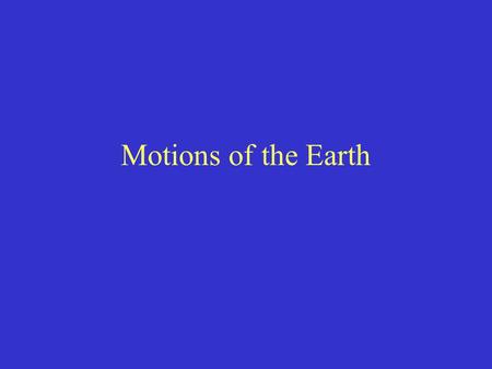 Motions of the Earth.