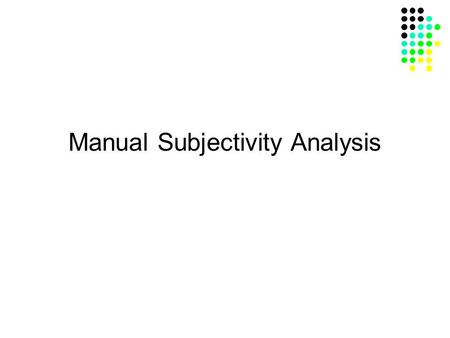 Manual Subjectivity Analysis. EUROLAN July 30, 20072 Preliminaries What do we mean by subjectivity? The linguistic expression of somebody’s emotions,