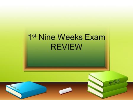 1 st Nine Weeks Exam REVIEW 8 th ELA. Reading Selections Three Reading Passages –One Stand Alone - 9 questions –One Stand Alone - 10 questions –Poem-5.
