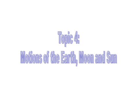 Motions of the Earth, Moon and Sun