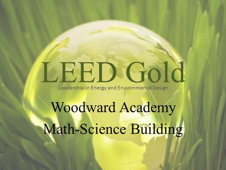 LEED Gold Woodward Academy Math-Science Building Leadership in Energy and Environmental Design.