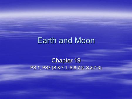 Earth and Moon Chapter 19 PS 1, PS7 (S.8.7.1, S.8.7.2, S.8.7.3)