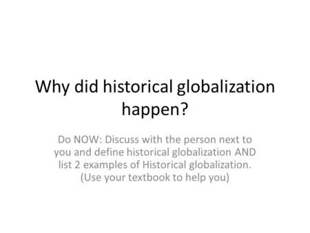 Why did historical globalization happen?