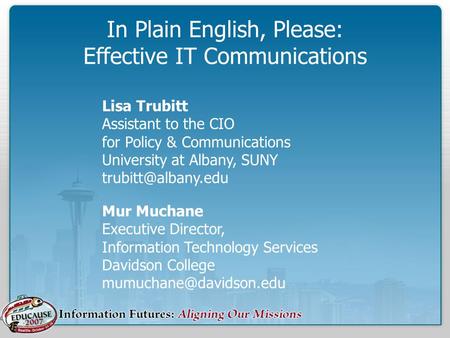 In Plain English, Please: Effective IT Communications Mur Muchane Executive Director, Information Technology Services Davidson College