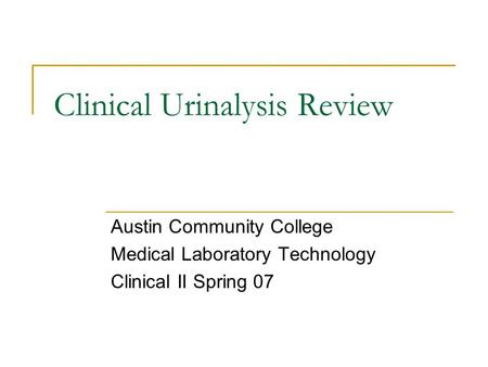 Clinical Urinalysis Review