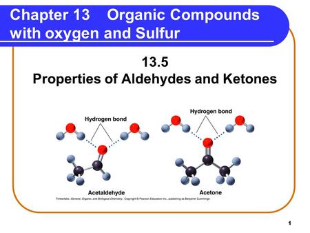 1 13.5 Properties of Aldehydes and Ketones Chapter 13 Organic Compounds with oxygen and Sulfur.