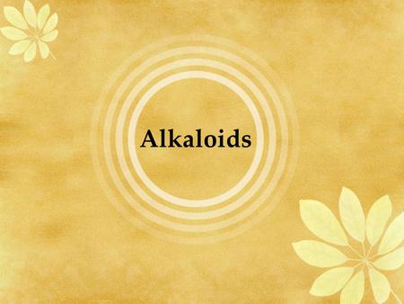 Alkaloids.