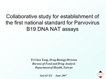 Yi-Chen Yang, Drug Biology Division Bureau of Food and Drug Analysis Department of Health, Taiwan Collaborative study for establishment of the first national.