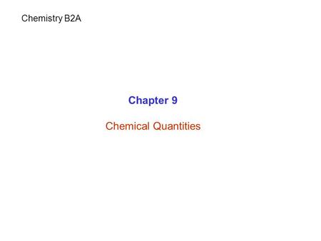 Chapter 9 Chemical Quantities Chemistry B2A Formula and Molecule Ionic & covalent compounds  Formulaformula of NaCl Covalent compounds  Molecule molecule.