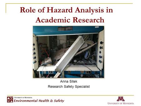 Role of Hazard Analysis in Academic Research Anna Sitek Research Safety Specialist.