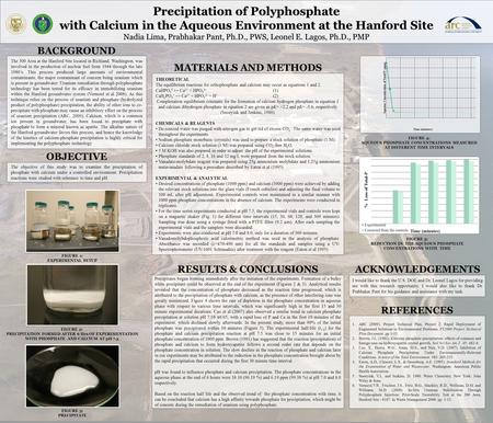 RESULTS & CONCLUSIONS Precipitation of Polyphosphate with Calcium in the Aqueous Environment at the Hanford Site Nadia Lima, Prabhakar Pant, Ph.D., PWS,