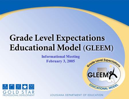 Informational Meeting February 3, 2005. Agenda Welcome and Introductions GLEEM Overview Preview of Modules GLEEM Timeline and Implementation Design Application.