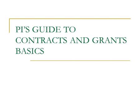 PI’S GUIDE TO CONTRACTS AND GRANTS BASICS. CORE RESOURCES NIH Office of Extramural Research (OER) Website  NIH NIAID.