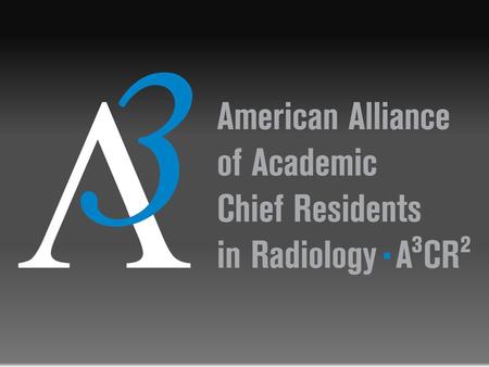 2013 A 3 CR 2 Annual Chief Resident Survey Anup Shetty, MD Mallinckrodt Institute of Radiology.