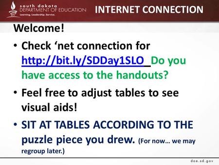 INTERNET CONNECTION Welcome! Check ‘net connection for  Do you have access to the handouts?  Feel free to.
