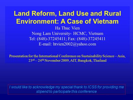 Land Reform, Land Use and Rural Environment: A Case of Vietnam Ha Thuc Vien Nong Lam University- HCMC, Vietnam Tel: (848)-37245411; Fax: (848)-37245411.