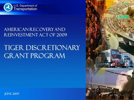 June 2009 American Recovery and Reinvestment Act of 2009 TIGER Discretionary Grant Program.