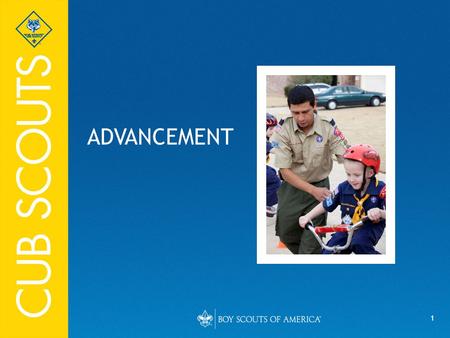 1 ADVANCEMENT. 2 All Cub Scout Advancement Standard is to “Do your best.” Encouragement and recognition of achievement are key. Activities are age-appropriate.