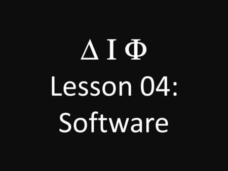  Lesson 04: Software. Operating Systems Operating System Functions Hardware Management Networking Application/Machine Interface Graphical User Interface.