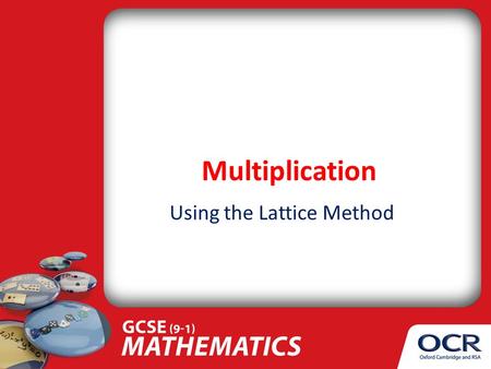 Multiplication Using the Lattice Method. What’s It All About? You are going to learn: How to multiply two whole numbers. What skills should you have already?