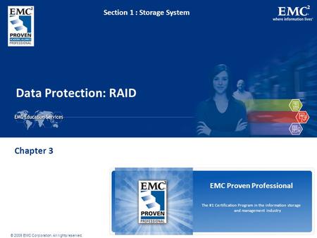 © 2009 EMC Corporation. All rights reserved. EMC Proven Professional The #1 Certification Program in the information storage and management industry Data.