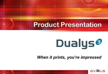 [Nom du produit] When it prints, you’re impressed Product Presentation.