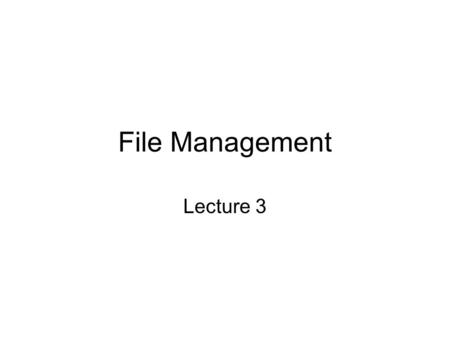 File Management Lecture 3.