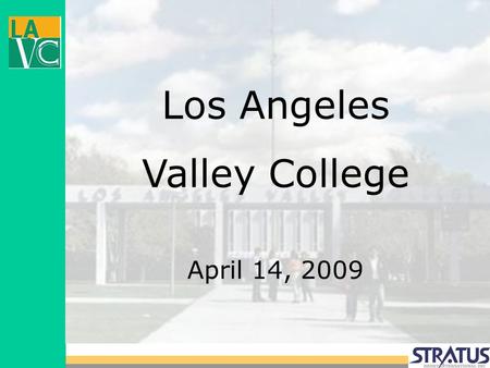Los Angeles Valley College April 14, 2009. EDUCATIONAL MASTER PLAN.