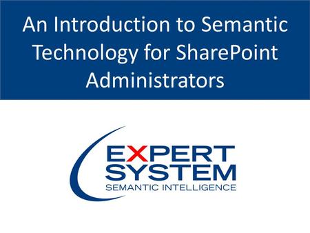 An Introduction to Semantic Technology for SharePoint Administrators.