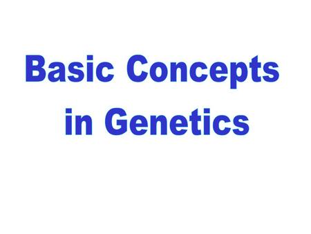 Basic Concepts in Genetics References: