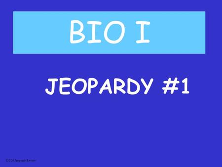 BIO I JEOPARDY #1 S2C06 Jeopardy Review VOCAB DNA Cell Division TRANSPORTMOLECULES 100 200 300 400 500.