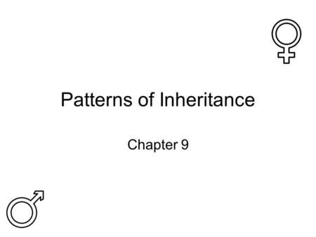Patterns of Inheritance Chapter 9. Overview Definitions Patterns of Mendelian Inheritance Non-Mendelian Inheritance.