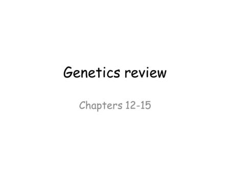 Genetics review Chapters 12-15. Mitosis Why mitosis? Homologous chromosomes Chromatids Haploid Diploid Binary fission Tumor Metastasis.