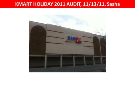 KMART HOLIDAY 2011 AUDIT, 11/13/11, Sasha. KMART HOLIDAY 2011 AUDIT FRONT OF STORE HOLIDAY DISPLAYS AND CHOCOLATES ZACHARY ASST. CARAMELS & CREMES DISPLAY.