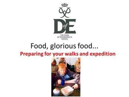 Food, glorious food... Preparing for your walks and expedition.