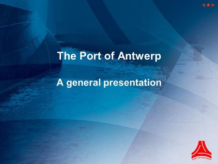   The Port of Antwerp A general presentation. GrowthWorld port Successful factorsLocal impact   Future plans The Port of Antwerp >>