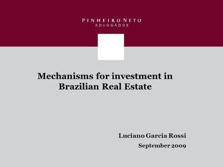 Mechanisms for investment in Brazilian Real Estate Luciano Garcia Rossi September 2009.