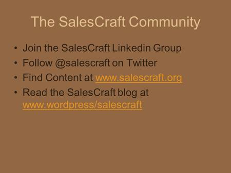 The SalesCraft Community Join the SalesCraft Linkedin Group on Twitter Find Content at  Read the.