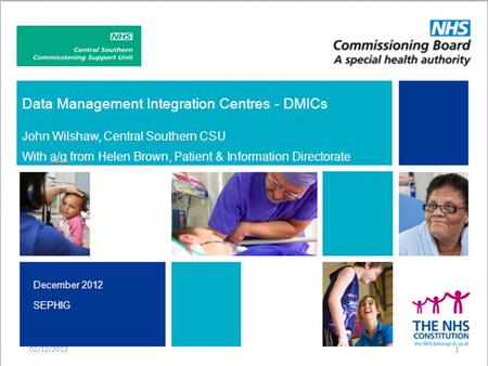 02/12/20121. Agenda DMICs and their place in the NHS IG landscape DMIC development project – DMIC Network – DMIC Technical 02/12/2012SEPHIG 5-Dec-20122.