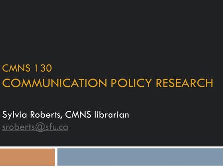 CMNS 130 COMMUNICATION POLICY Research