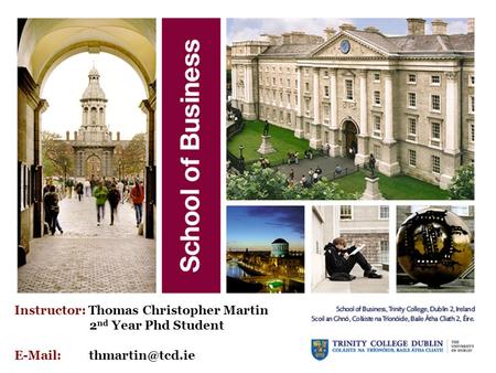 Instructor: Thomas Christopher Martin 2 nd Year Phd Student