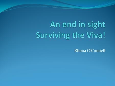 Rhona O’Connell. Viva voce Oral examination Defence of a theses.