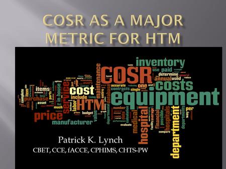 Patrick K. Lynch CBET, CCE, fACCE, CPHIMS, CHTS-PW.