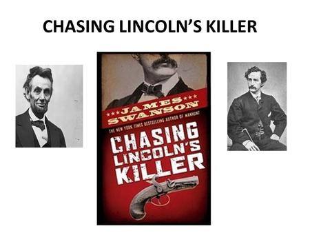 CHASING LINCOLN’S KILLER