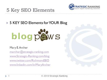 5 Key SEO Elements  5 KEY SEO Elements for YOUR Blog Mary E. Archer