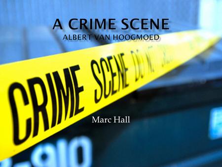 Marc Hall. There's been a murder, a woman was killed, found in a bathtub, partially filled. A pair of policemen went into the house and questioned the.