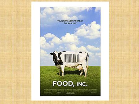 Food Inc.. Warm up Discuss at your table: Have you eaten any GMO (genetically modified organisms) food today?