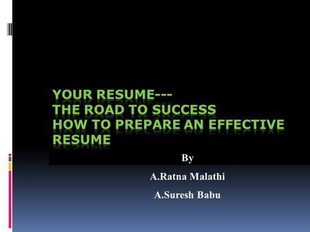 By A.Ratna Malathi A.Suresh Babu. Difference Between Resume, CV And Bio-data  RESUME: A resume is a one or two page “summary” of your skills, experience.