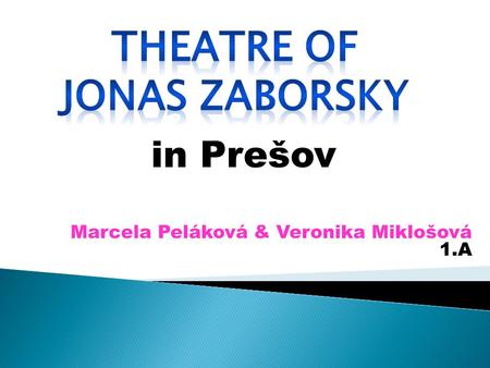 Marcela Peláková & Veronika Miklošová 1.A in Prešov.