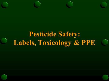 Pesticide Safety: Labels, Toxicology & PPE. What is a Pesticide?